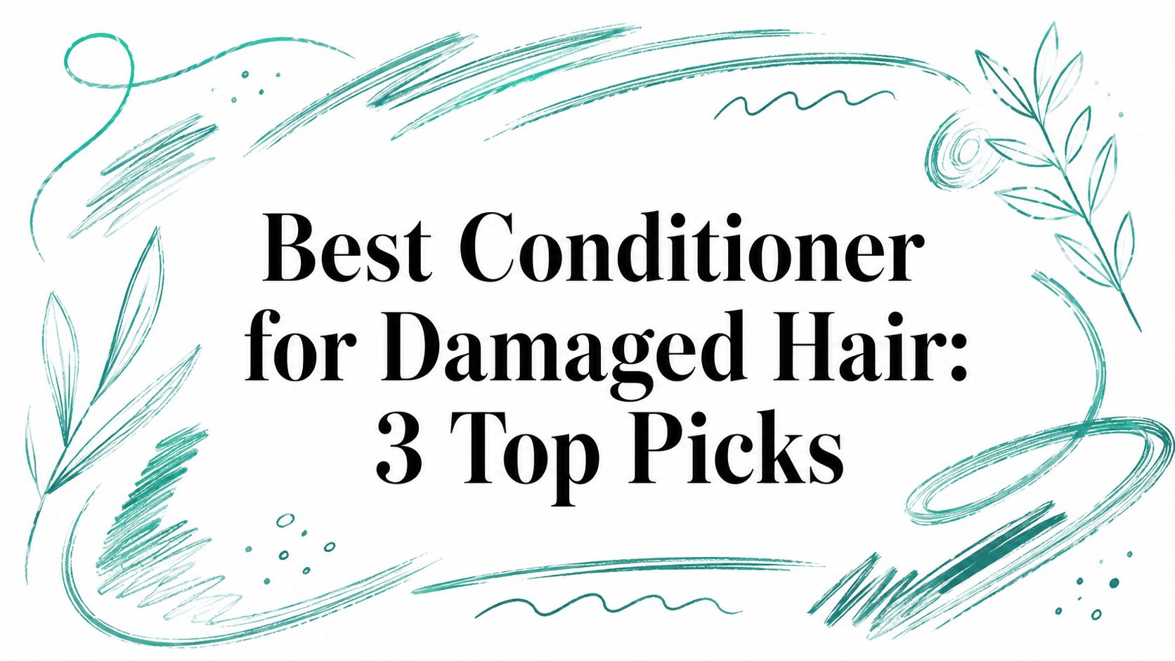 Best Conditioner for Damaged Hair: 3 Top Picks