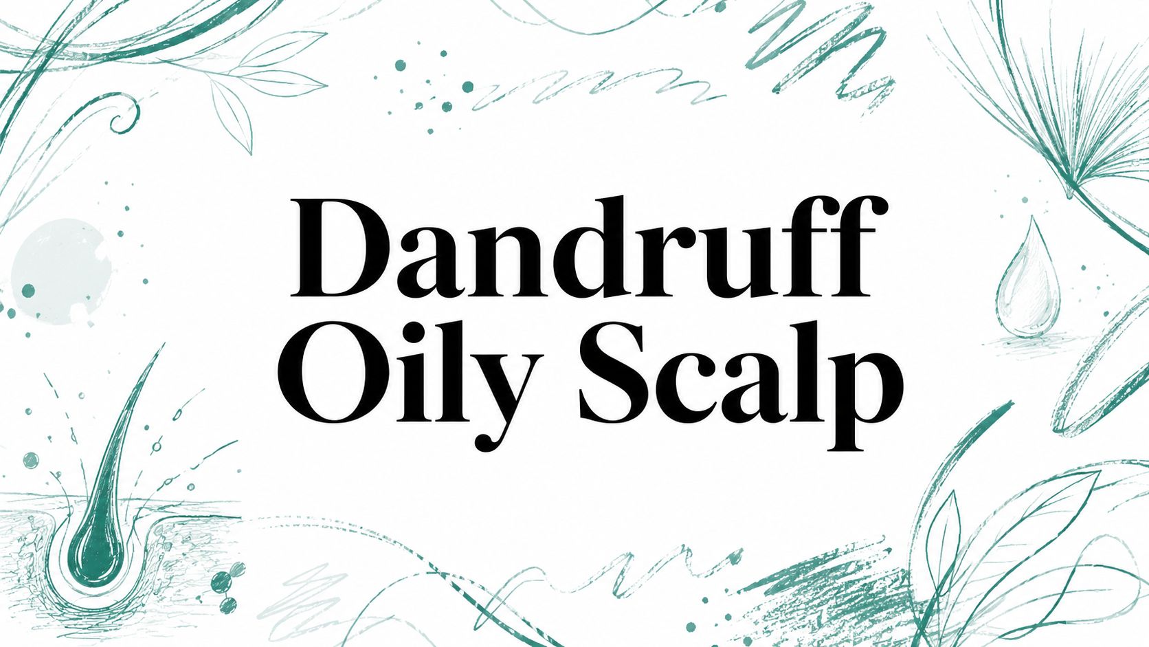 Dandruff Oily Scalp